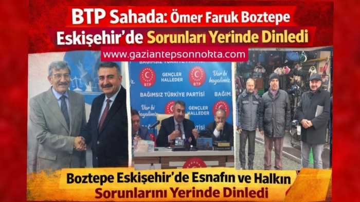 Boztepe Eskişehir’de: BTP’nin Çözüm Politikaları Sahada Anlatıldı