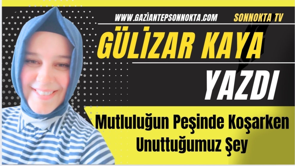 Mutluluğun Peşinde Koşarken Unuttuğumuz Şey