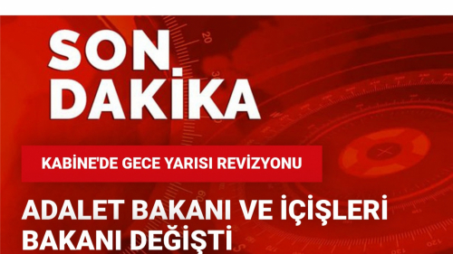 Adalet Bakanı ve İçişleri Bakanı değişti