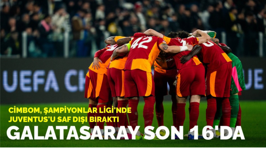 Galatasaray son 16'da: Cimbom, Şampiyonlar Ligi'nde Juventus'u saf dışı bıraktı