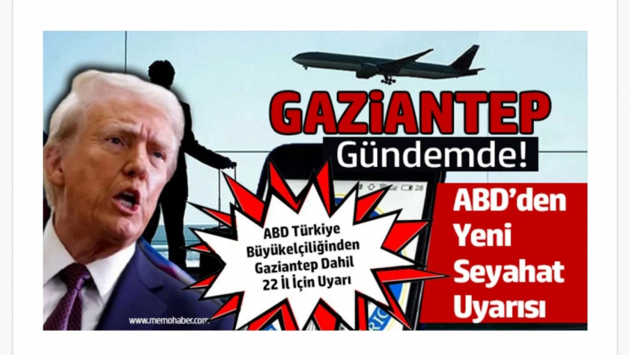 Gaziantep'e ABD'den Kritik Uyarı: Seyahat Riskli