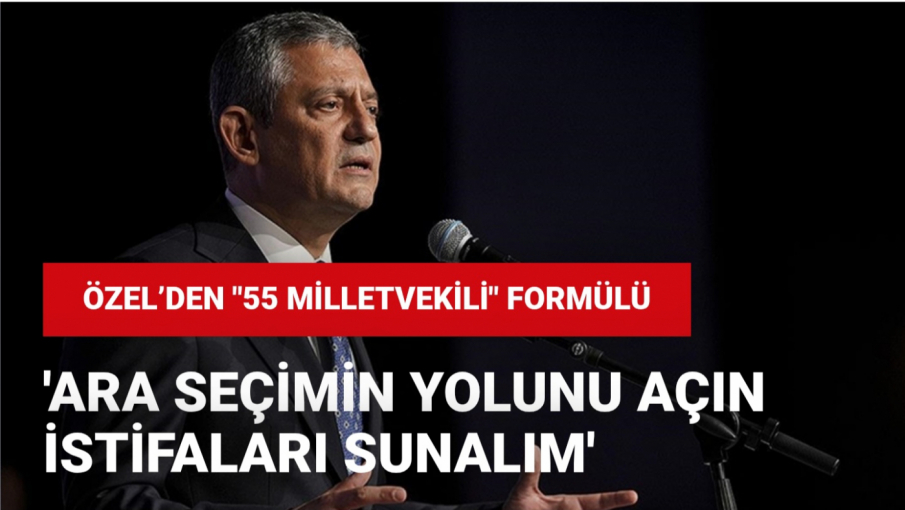 Özel’den "55 Milletvekili" formülü: Ara seçimin yolunu açın, istifaları sunalım