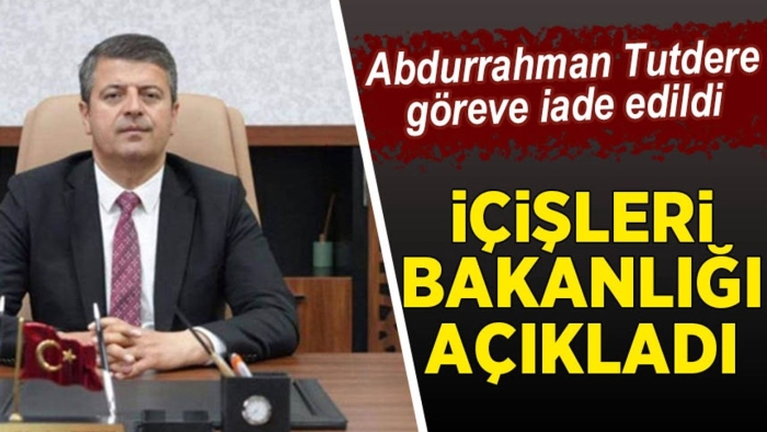 Abdurrahman Tutdere göreve iade edildi