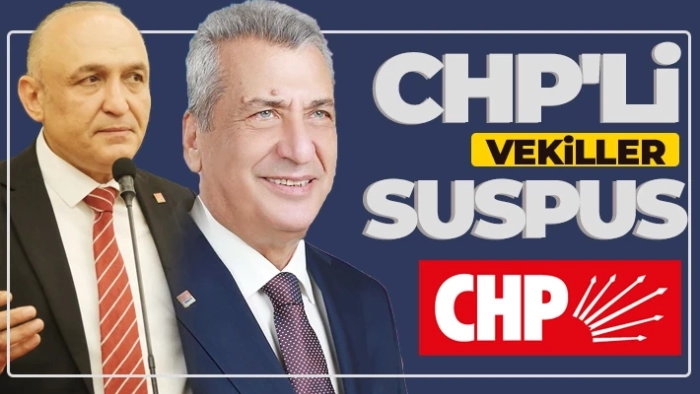 CHP'Lİ VEKİLLER SUSPUS