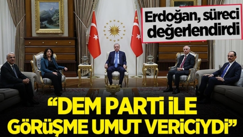 Cumhurbaşkanı Erdoğan: DEM Parti ile görüşme umut vericiydi