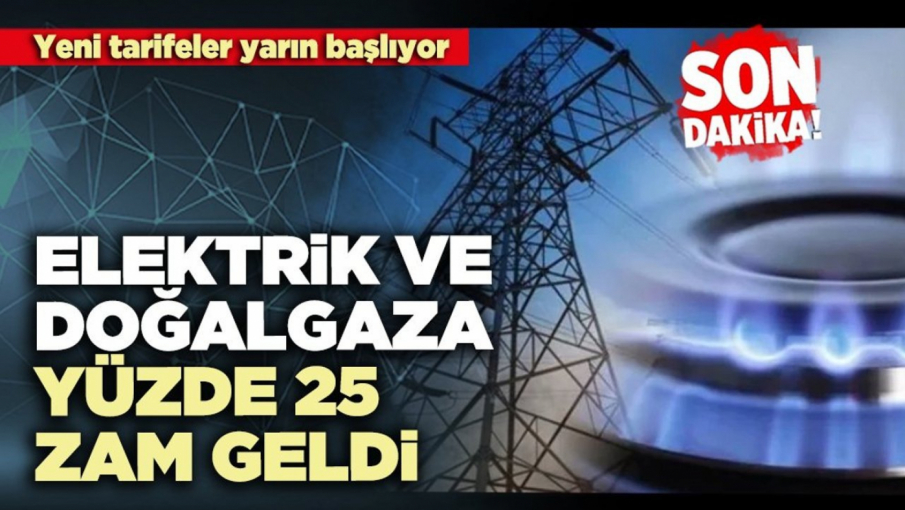 EPDK Açıkladı: Elektrik ve doğalgaza yüzde 25 zam geldi