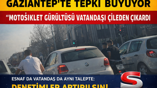 GAZİANTEP'TE "MOTORSİKLET GÜRÜLTÜ ÇİLESİ BİTMİYOR"