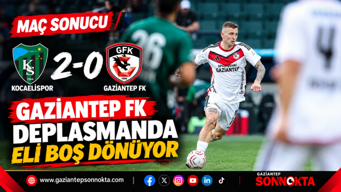 Gaziantep FK Deplasmanda Eli Boş Döndü