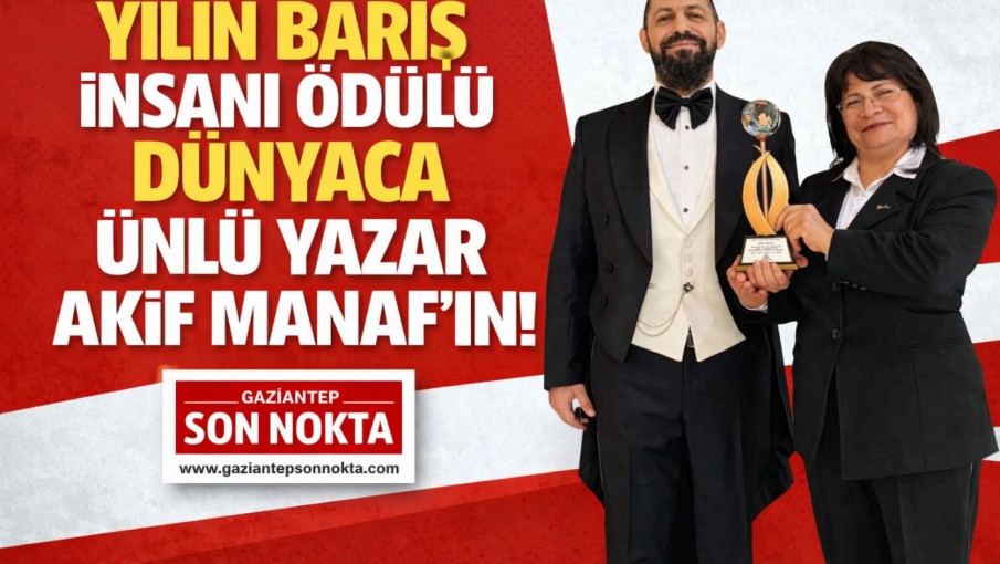 Yılın Barış İnsanı Ödülü Dünyaca Ünlü Yazar  Akif Manaf’ın