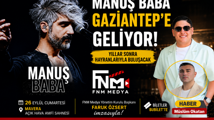 MANUŞ BABA GAZİANTEP’E GELİYOR! YILLAR SONRA HAYRANLARIYLA BULUŞACAK