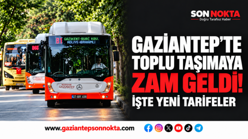 Gaziantep’te toplu taşımaya zam geldi!