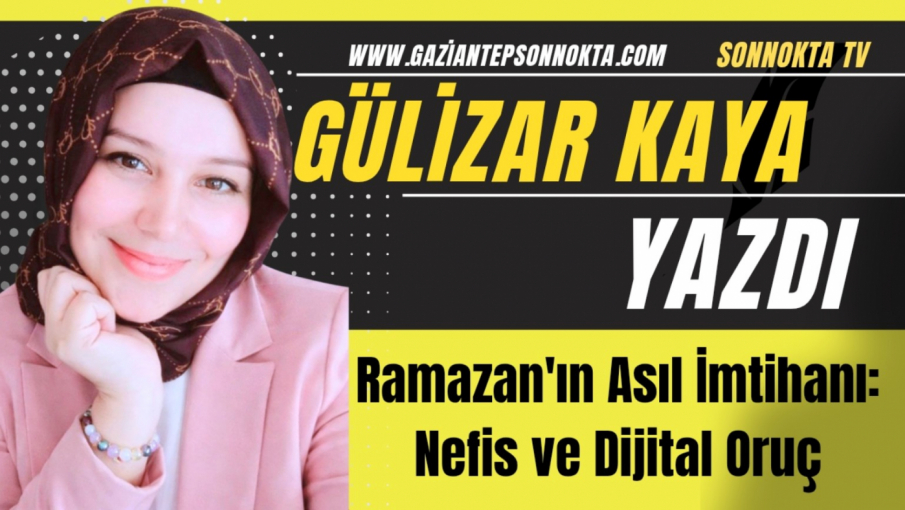 Ramazan’ın Asıl İmtihanı: Nefis ve Dijital Oruç