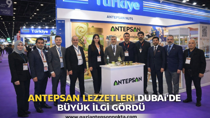 Antepsan Lezzetleri Dubai’de Büyük İlgi Gördü
