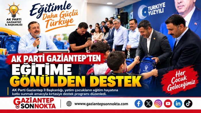 AK PARTİ GAZİANTEP’TEN EĞİTİME GÖNÜLDEN DESTEK