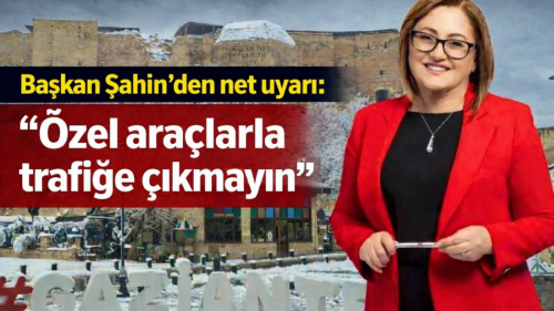 Başkan Şahin Uyardı: “Özel Araçlar Yola Çıkmasın”
