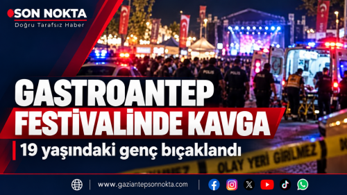 GASTROANTEP’TE BIÇAKLI KAVGA: 19 YAŞINDAKİ GENÇ AĞIR YARALANDI