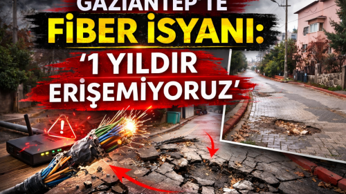 GAZİANTEP'TE FİBER İSYANI:  '1 YILDIR ERİŞEMİYORUZ'