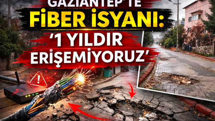 GAZİANTEP'TE FİBER İSYANI:  '1 YILDIR ERİŞEMİYORUZ'