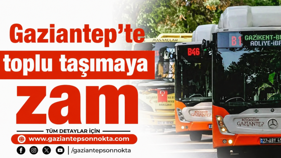 Gaziantep’te toplu taşımaya zam!