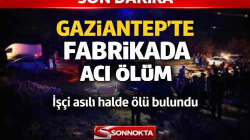 Gaziantep’te Tekstil Fabrikasında Acı Olay: 28 Yaşındaki Müdür Ölü Bulundu