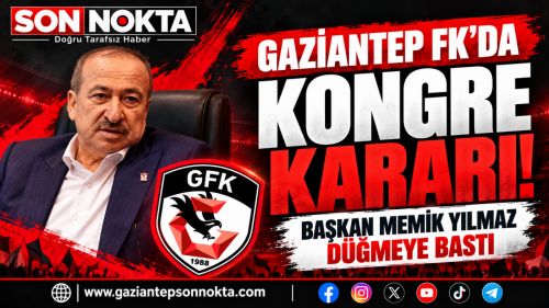 GAZİANTEP FK’DA SÜRPRİZ KARAR: OLAĞANÜSTÜ KONGREYE GİDİLİYOR!