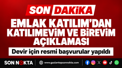Katılımevim ve Birevim’de devir süreci hızlandı: Resmi başvurular yapıldı