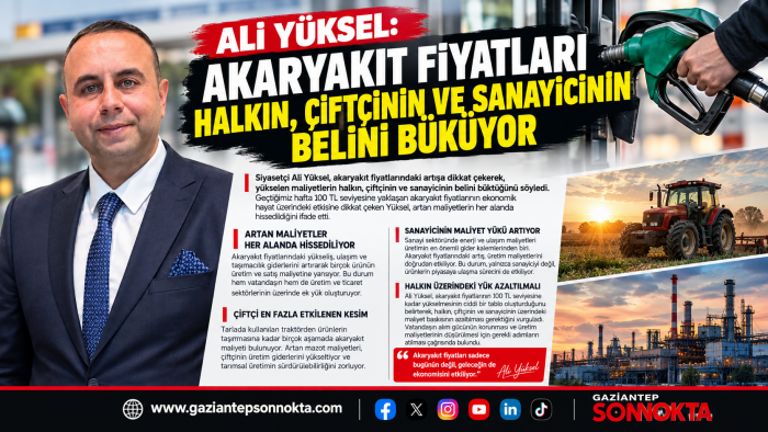 ALİ YÜKSEL: AKARYAKIT FİYATLARI HALKIN, ÇİFTÇİNİN VE SANAYİCİNİN BELİNİ BÜKÜYOR