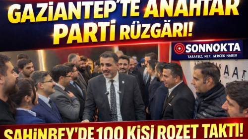 Anahtar Parti Şahinbey’de Vitesi Yükseltti