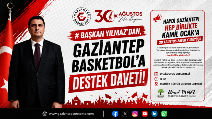 Başkan Yılmaz’dan, Gaziantep Basketbol’a destek daveti