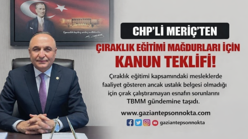 CHP’Lİ MERİÇ’TEN ÇIRAKLIK EĞİTİMİ MAĞDURLARI İÇİN KANUN TEKLİFİ