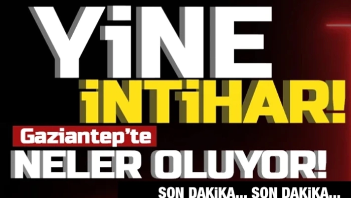 Gaziantep’te Acı Olay: 36 Yaşındaki Adam Hayatına Son Verdi