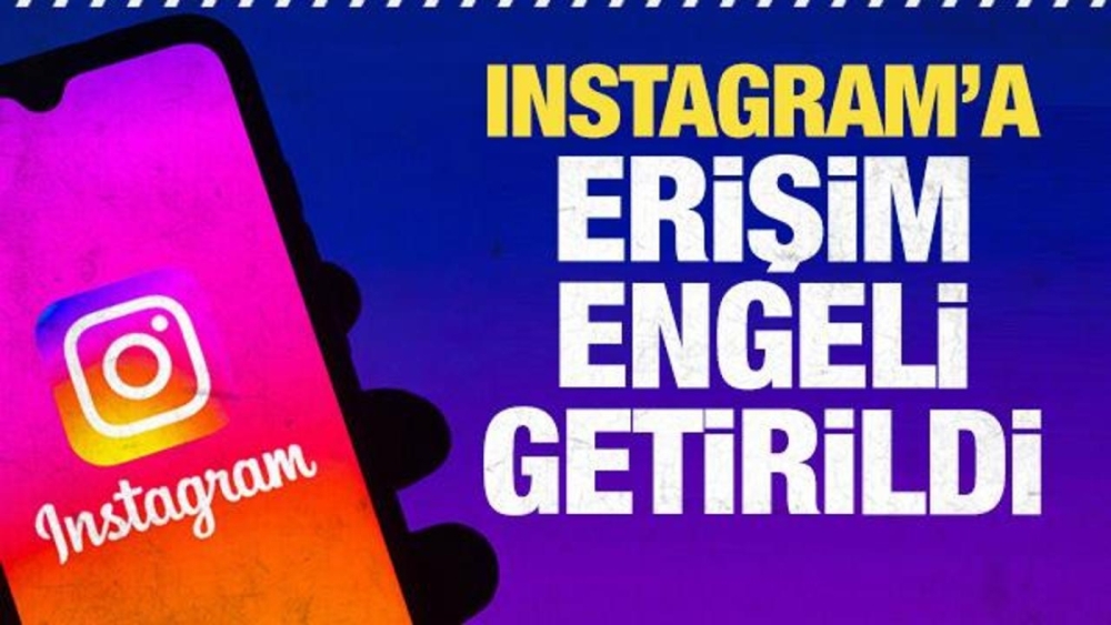 SON DAKİKA! Instagram’a erişim engeli getirildi