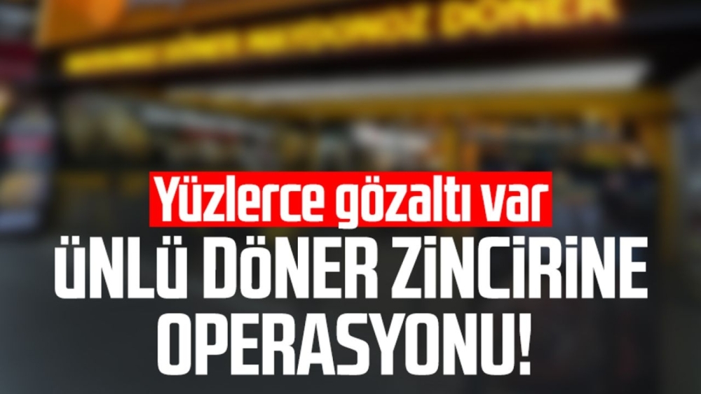 Ünlü döner zinciri Maydanoz Döner’e operasyon!