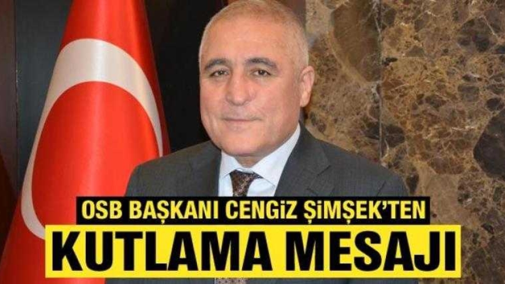 Gaziantep OSB Başkanı Cengiz Şimşek:  "Gaziantep Savunması, tarihin akışını değiştirdi"