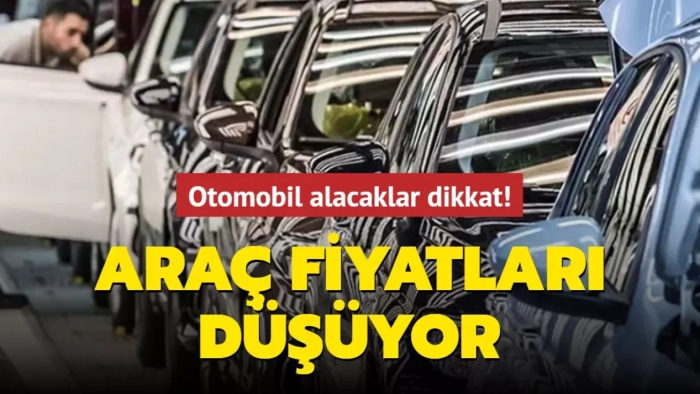 Araç fiyatları düşüyor! Otomobil alacaklar dikkat!