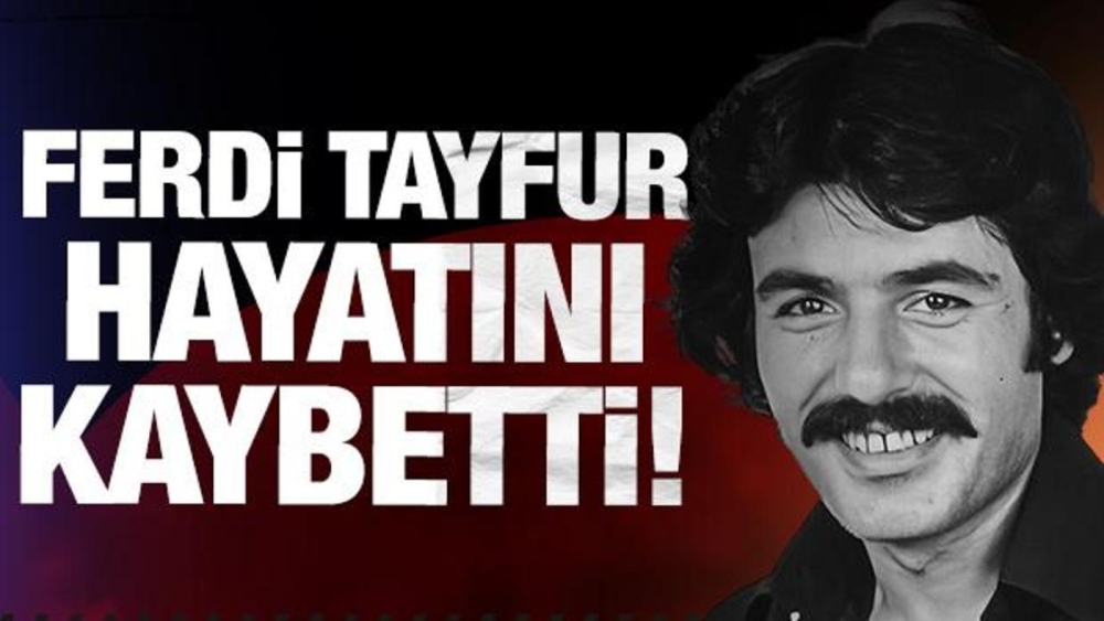 Ferdi Tayfur hayatını kaybetti!