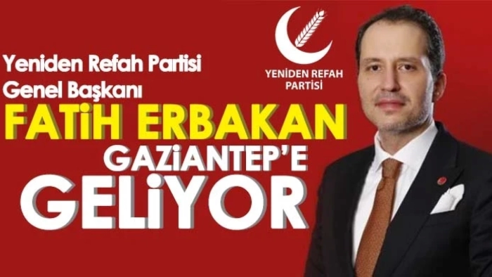 Fatih Erbakan Gaziantep'e geliyor